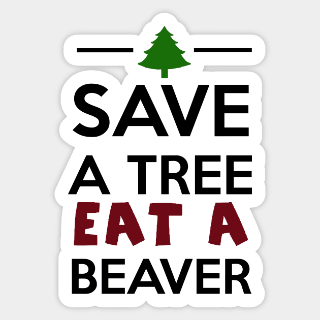 Forest and Animal - Save a Tree eat a Beaver Sticker by Quentin1984